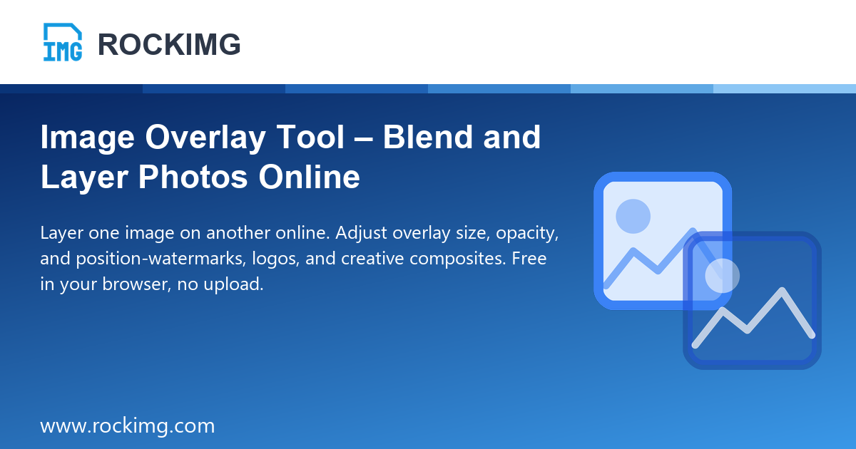 Image Overlay Tool – Blend and Layer Photos Online | ROCKIMG