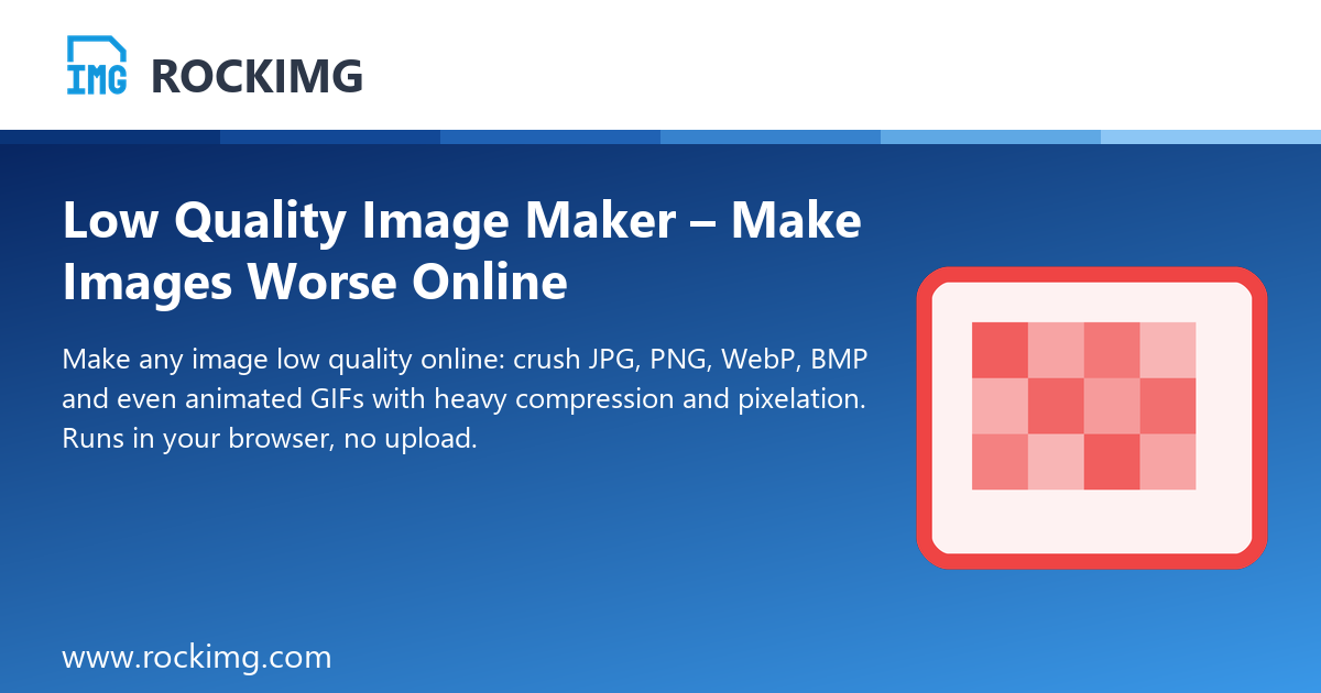 Low Quality Image Maker – Make Images Worse Online | ROCKIMG
