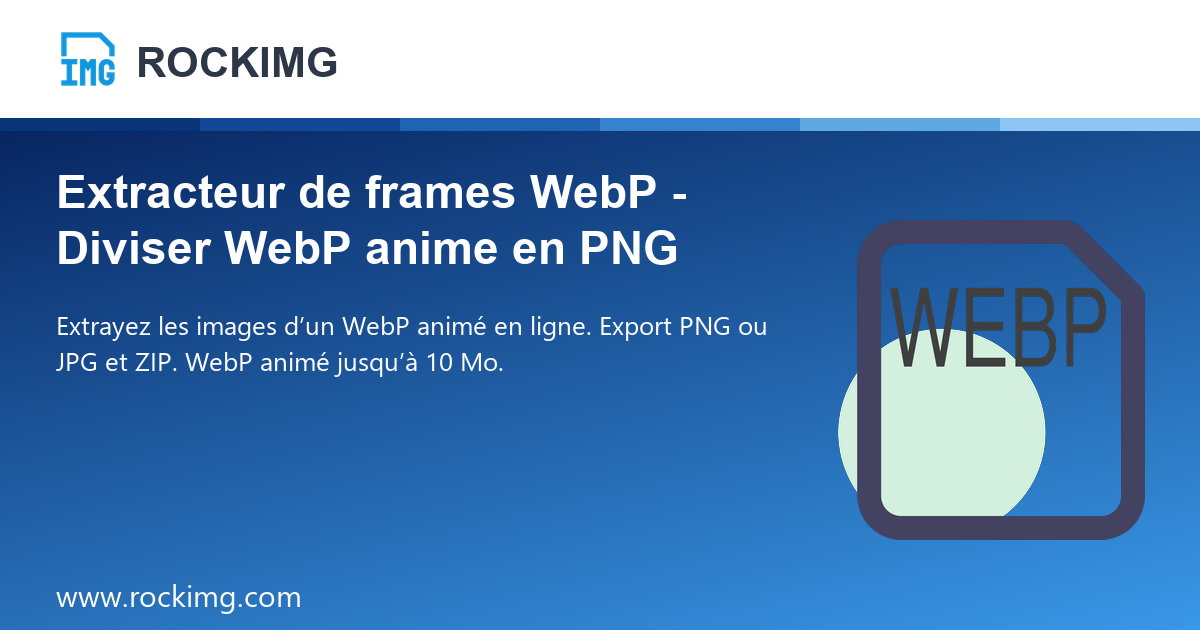Extracteur de frames WebP - Diviser WebP anime en PNG | ROCKIMG